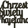 Topper na Chrzest Swiety, Imie, Napis MALOWANY