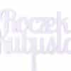 Topper na Roczek, 1 Urodziny, Imie, Napis MALOWANY