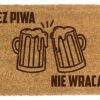 Wycieraczka Bez Piwa Nie Wracaj