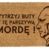 Wycieraczka Wytrzyj buty w morde ...