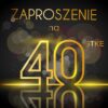 Zaproszenie na 40 Wystrzałowa Czterdziestka