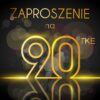 Zaproszenie na 90 Wystrzałowa Dziewięćdziesiątka