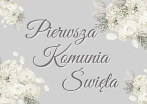 Plakat komunijny Pierwsza Komunia Święta w kolorze szarym białe piwonie