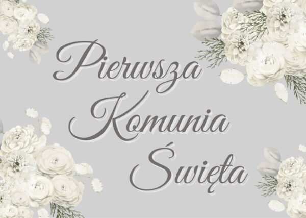 Plakat komunijny Pierwsza Komunia Święta w kolorze szarym białe piwonie