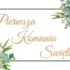 Plakat na komunię z napisem Pierwsza Komunia Święta