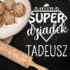 Fartuch kuchenny na dzień dziadka super dziadek imię