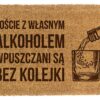 Wycieraczka goście z własnym alkoholem wpuszczani są bez kolejki