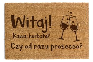 Wycieraczka pod drzwi Witaj! Kawa, herbata? Czy od razu prosecco?