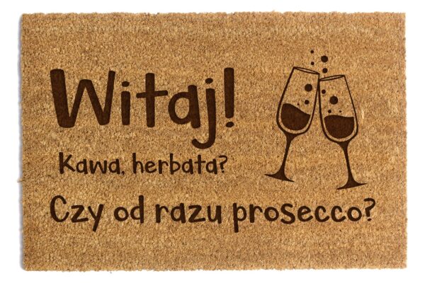 Wycieraczka pod drzwi Witaj! Kawa, herbata? Czy od razu prosecco?